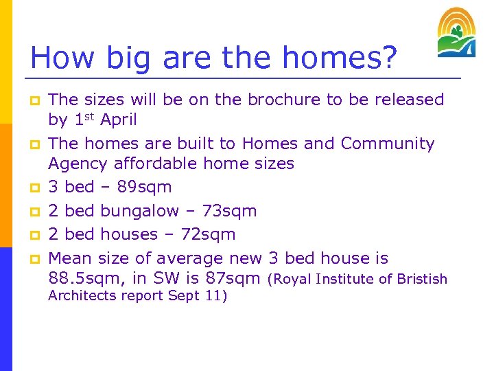 How big are the homes? p p p The sizes will be on the