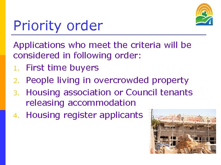 Priority order Applications who meet the criteria will be considered in following order: 1.