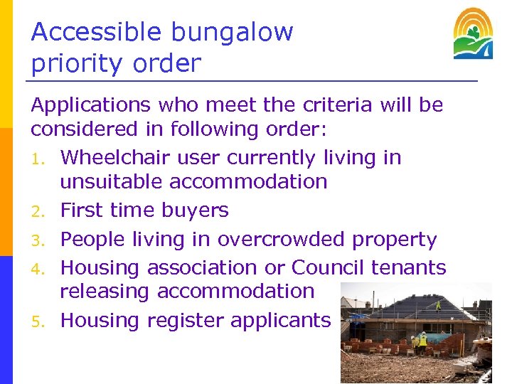 Accessible bungalow priority order Applications who meet the criteria will be considered in following