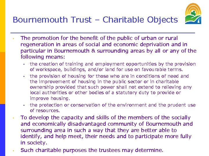 Bournemouth Trust – Charitable Objects • The promotion for the benefit of the public
