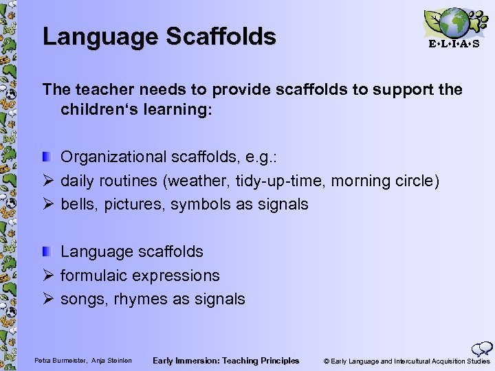 Language Scaffolds E L I A S The teacher needs to provide scaffolds to