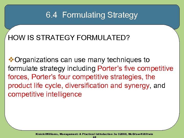 6. 4 Formulating Strategy HOW IS STRATEGY FORMULATED? v. Organizations can use many techniques