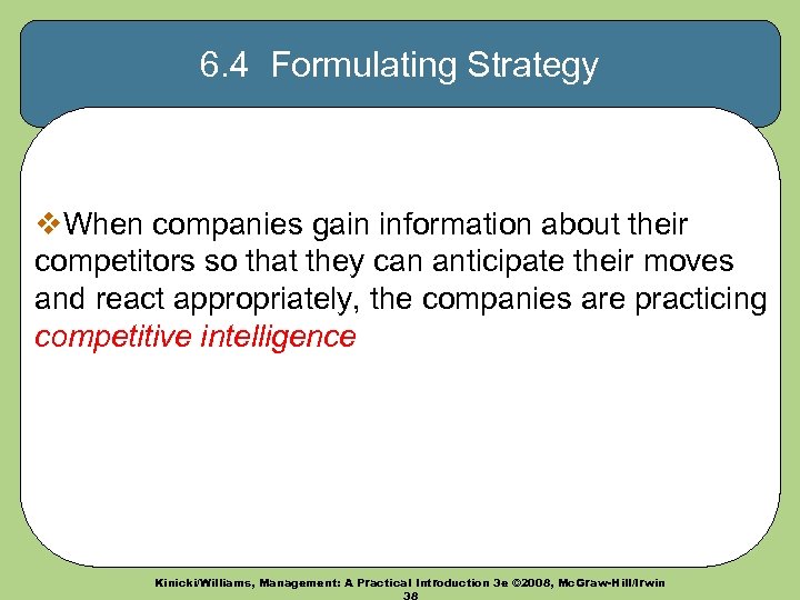 6. 4 Formulating Strategy v. When companies gain information about their competitors so that