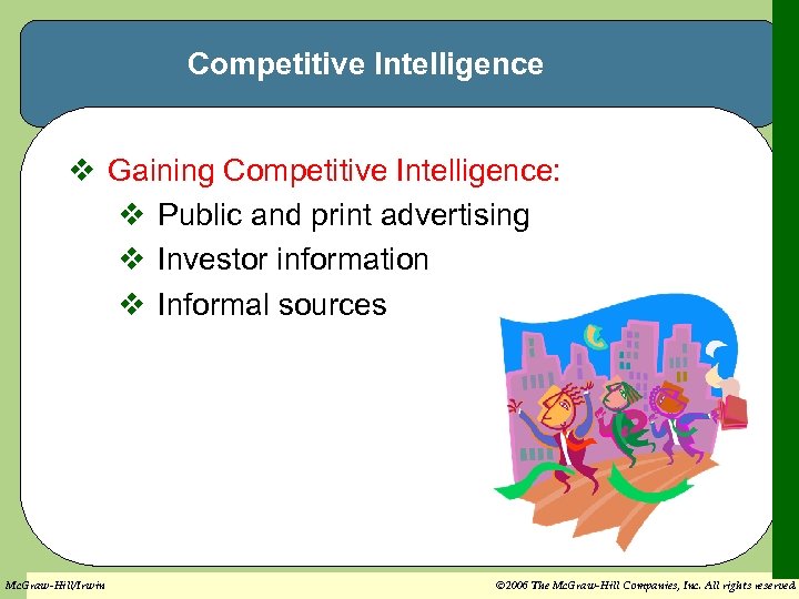 Competitive Intelligence v Gaining Competitive Intelligence: v Public and print advertising v Investor information