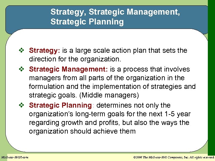 Strategy, Strategic Management, Strategic Planning v Strategy: is a large scale action plan that