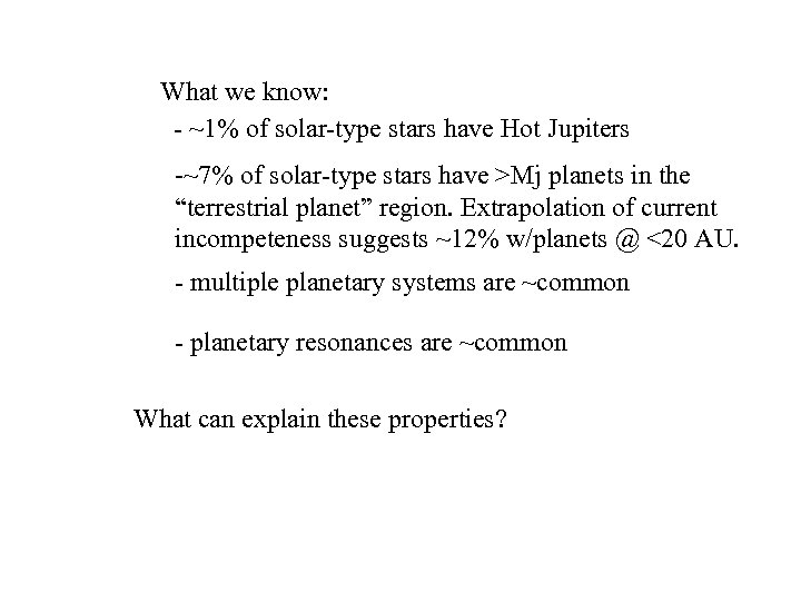 What we know: - ~1% of solar-type stars have Hot Jupiters -~7% of solar-type