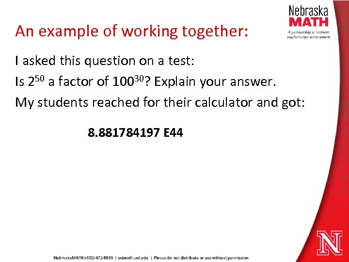 An example of working together: I asked this question on a test: Is 250
