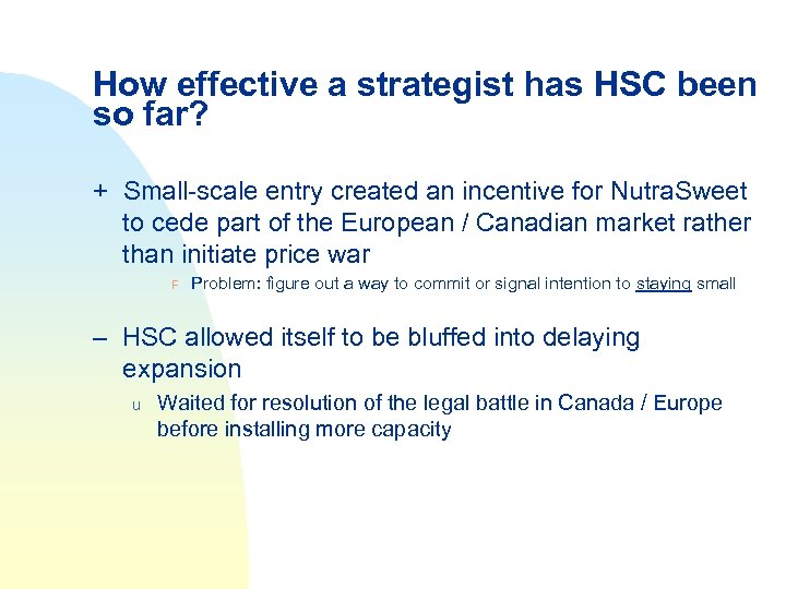 How effective a strategist has HSC been so far? + Small-scale entry created an