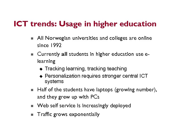 ICT trends: Usage in higher education All Norwegian universities and colleges are online since