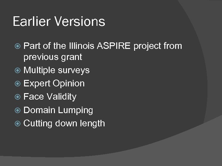 Earlier Versions Part of the Illinois ASPIRE project from previous grant Multiple surveys Expert