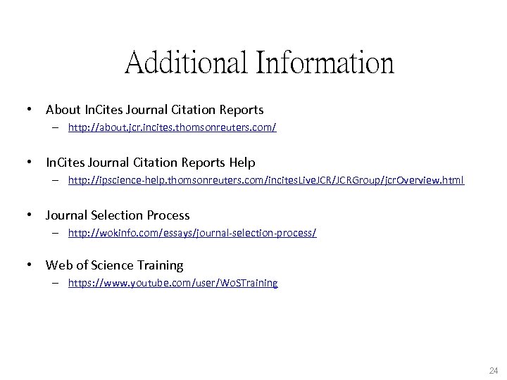 Additional Information • About In. Cites Journal Citation Reports – http: //about. jcr. incites.