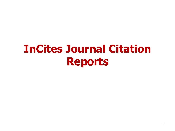 In. Cites Journal Citation Reports 3 