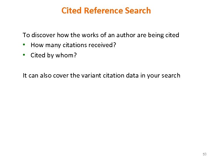 Cited Reference Search To discover how the works of an author are being cited