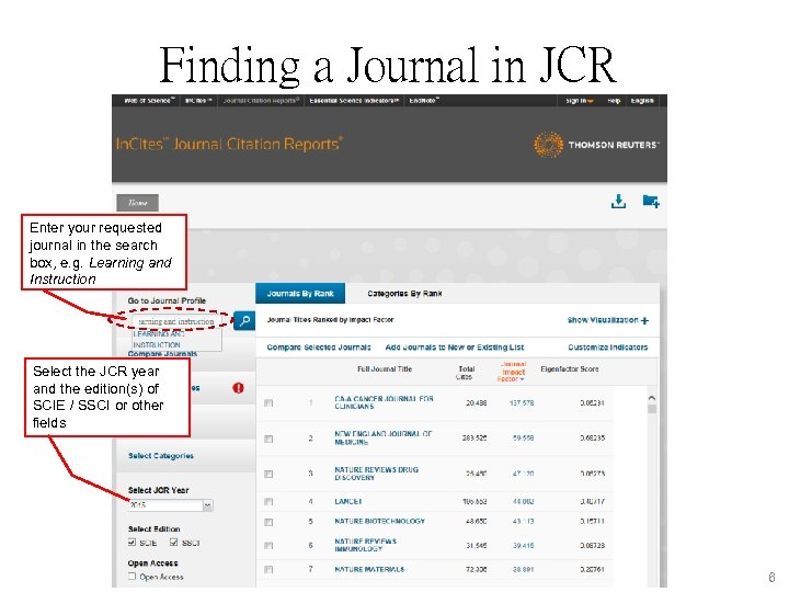 Finding a Journal in JCR Enter your requested journal in the search box, e.