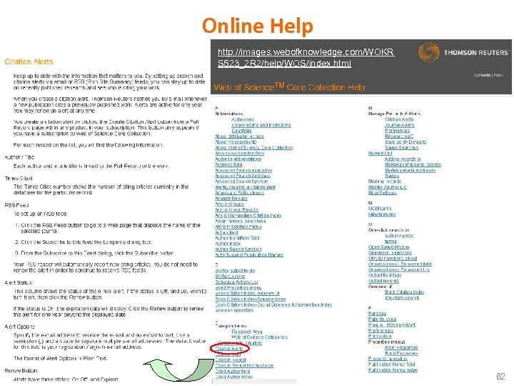 Online Help http: //images. webofknowledge. com/WOKR S 523_2 R 2/help/WOS/index. html 62 