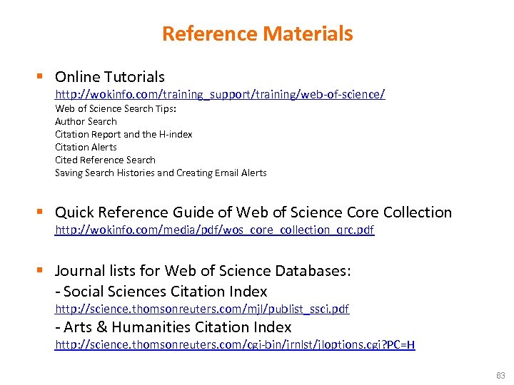 Reference Materials § Online Tutorials http: //wokinfo. com/training_support/training/web-of-science/ Web of Science Search Tips: Author