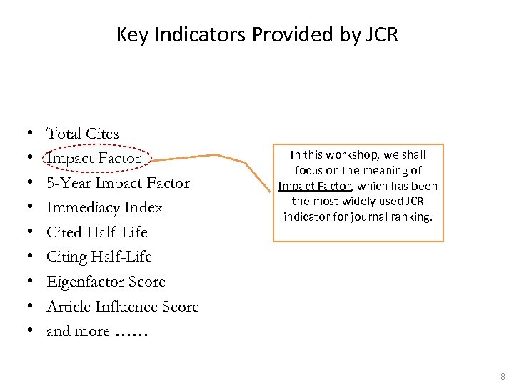 Key Indicators Provided by JCR • • • Total Cites Impact Factor 5 -Year