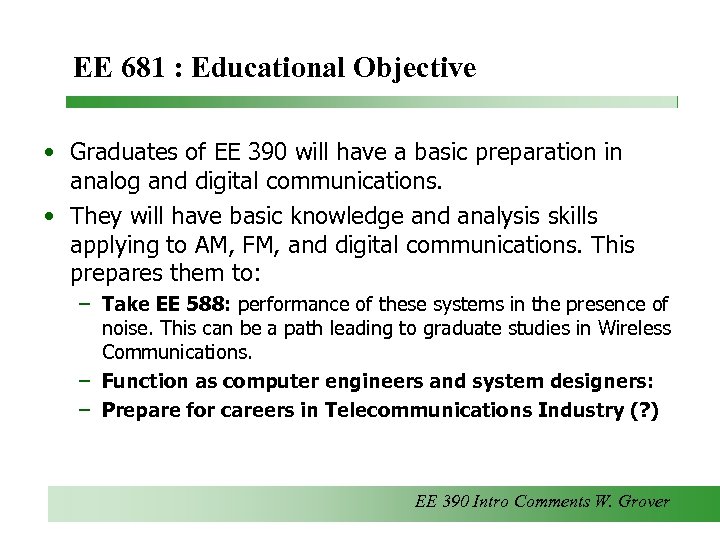 EE 681 : Educational Objective • Graduates of EE 390 will have a basic