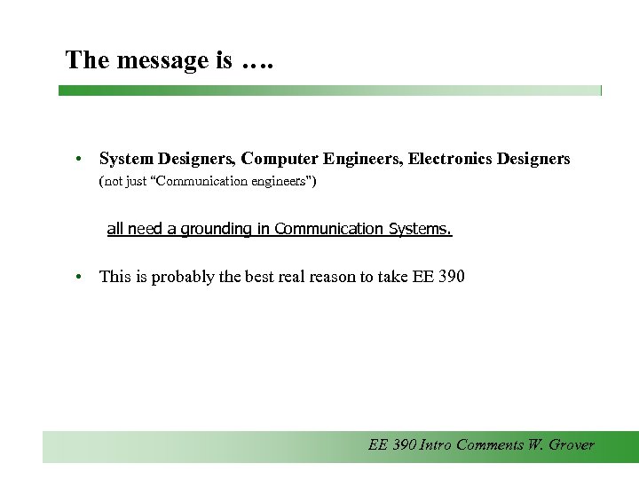 The message is …. • System Designers, Computer Engineers, Electronics Designers (not just “Communication