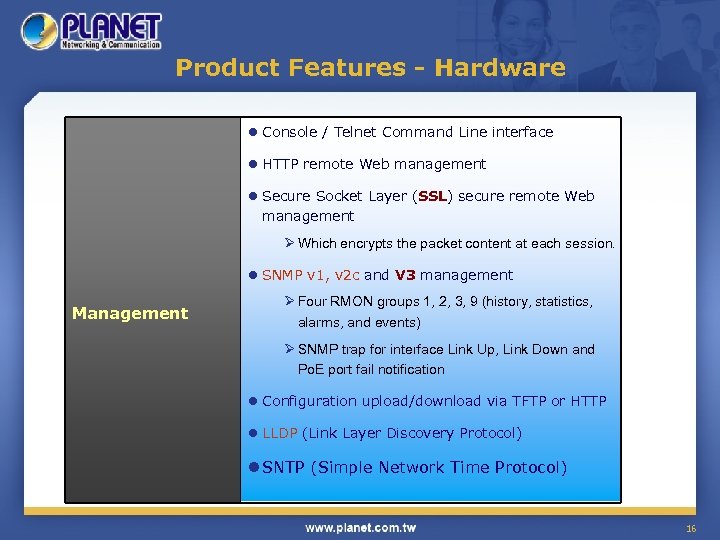 Product Features - Hardware l Console / Telnet Command Line interface l HTTP remote