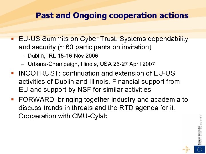 Past and Ongoing cooperation actions § EU-US Summits on Cyber Trust: Systems dependability and