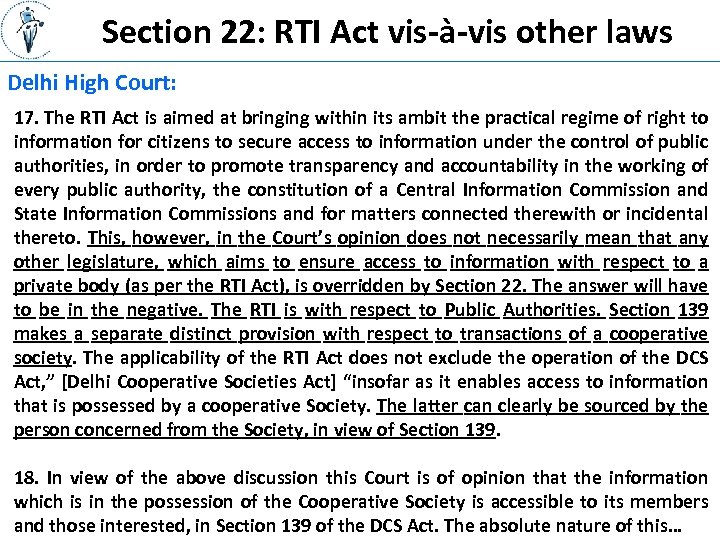 Section 22: RTI Act vis-à-vis other laws Delhi High Court: 17. The RTI Act