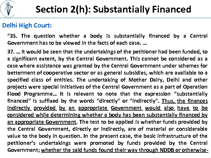 Section 2(h): Substantially Financed Delhi High Court: “ 35. The question whether a body