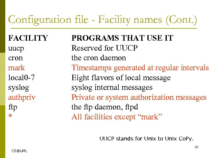 Configuration file - Facility names (Cont. ) FACILITY uucp cron mark local 0 -7