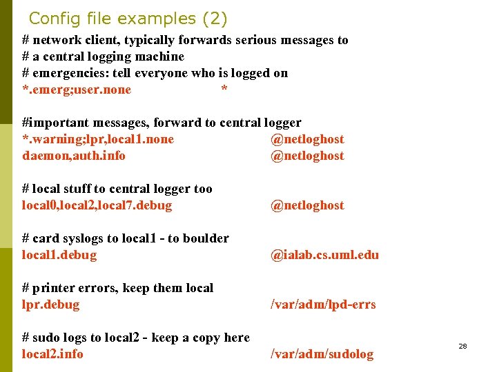 Config file examples (2) # network client, typically forwards serious messages to # a