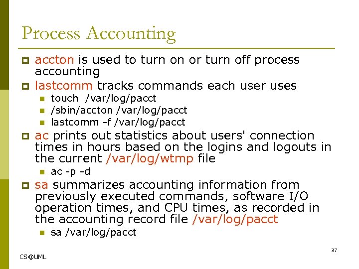 Process Accounting p p accton is used to turn on or turn off process