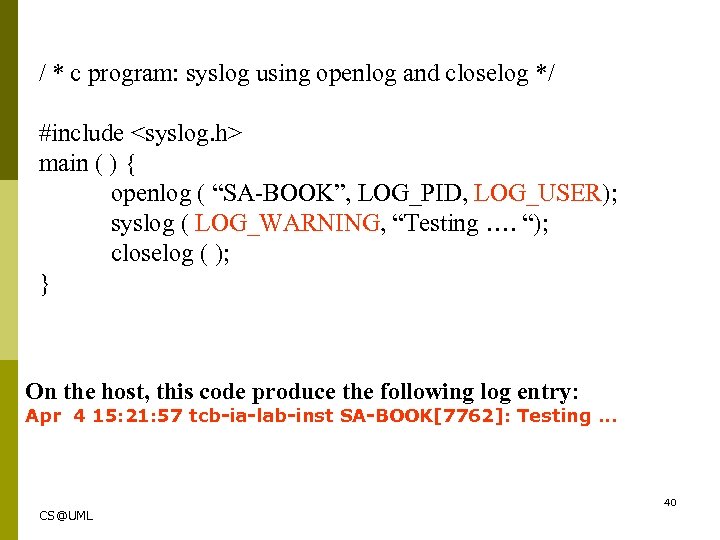 / * c program: syslog using openlog and closelog */ #include <syslog. h> main