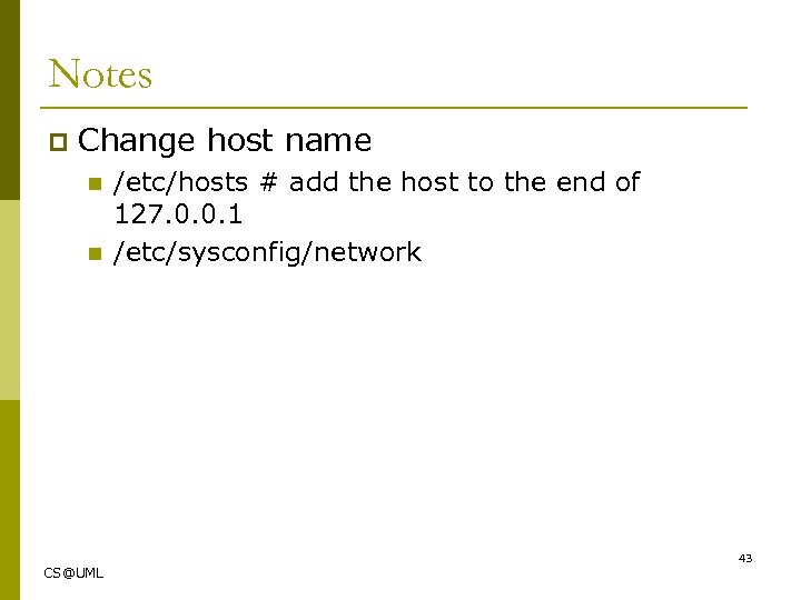 Notes p Change host name n n /etc/hosts # add the host to the