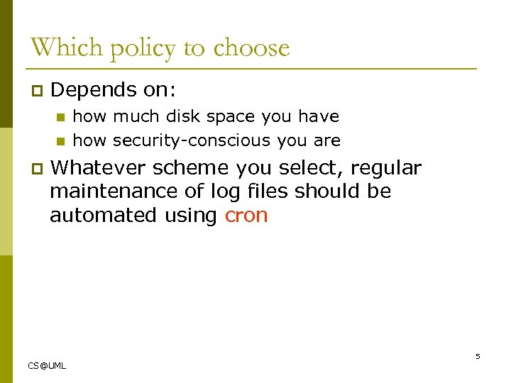 Which policy to choose p Depends on: n n p how much disk space