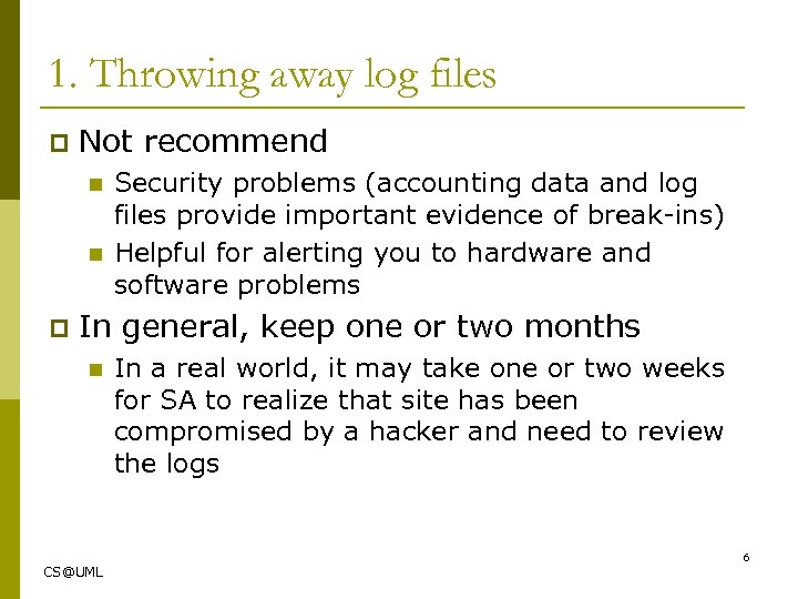 1. Throwing away log files p Not recommend n n p Security problems (accounting