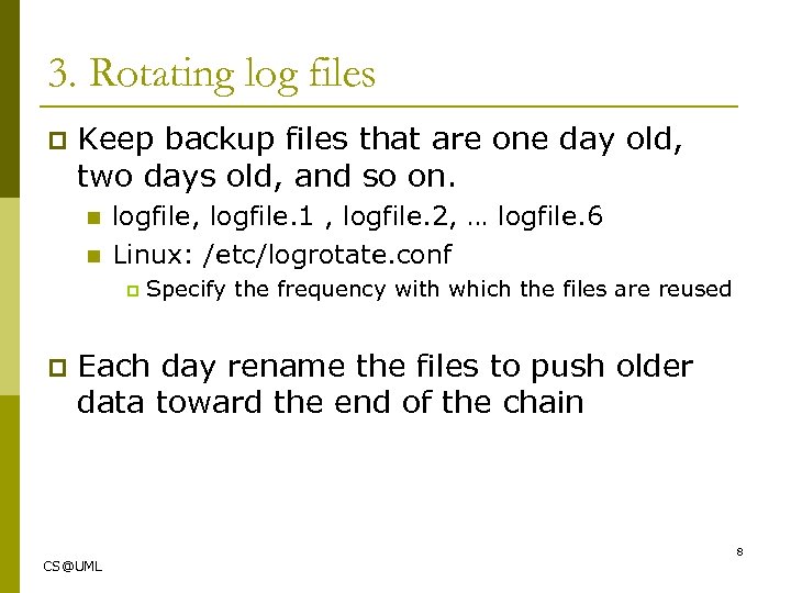 3. Rotating log files p Keep backup files that are one day old, two