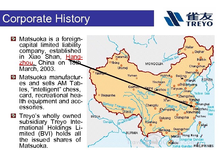 Corporate History Matsuoka is a foreigncapital limited liability company, established in Xiao Shan, Hangzhou,