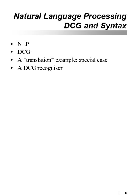 Natural Language Processing DCG and Syntax • • NLP DCG A “translation” example: special