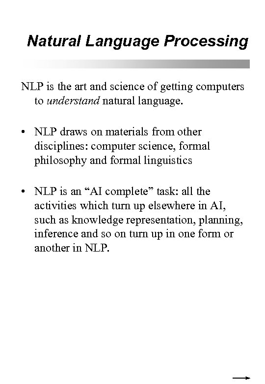Natural Language Processing NLP is the art and science of getting computers to understand