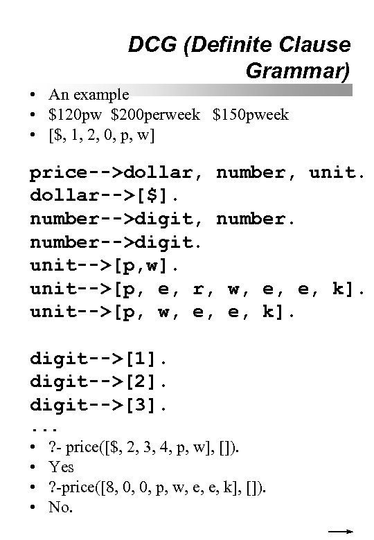 DCG (Definite Clause Grammar) • An example • $120 pw $200 perweek $150 pweek