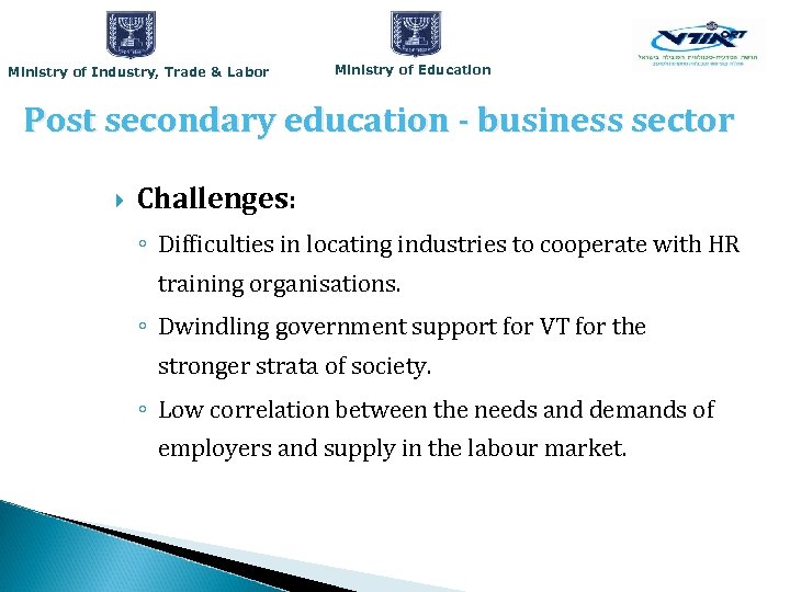 Ministry of Industry, Trade & Labor Ministry of Education Post secondary education - business