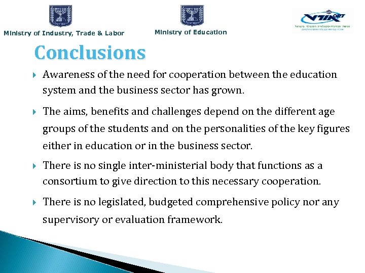 Ministry of Industry, Trade & Labor Ministry of Education Conclusions Awareness of the need