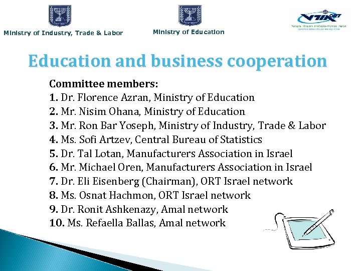 Ministry of Industry, Trade & Labor Ministry of Education and business cooperation Committee members: