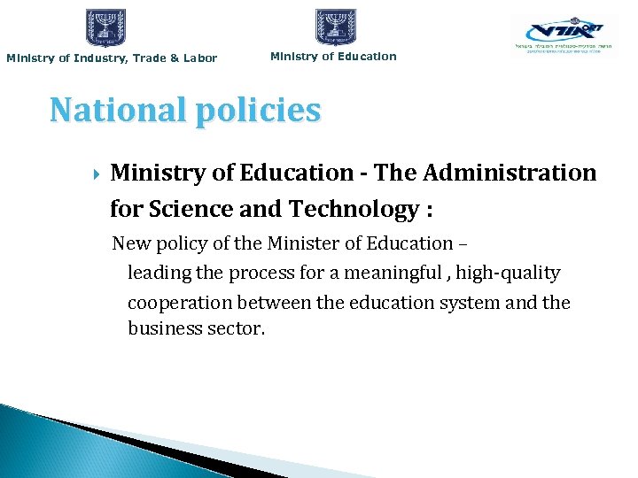 Ministry of Industry, Trade & Labor Ministry of Education National policies Ministry of Education