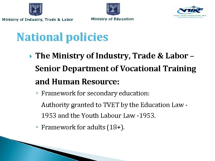 Ministry of Industry, Trade & Labor Ministry of Education National policies The Ministry of