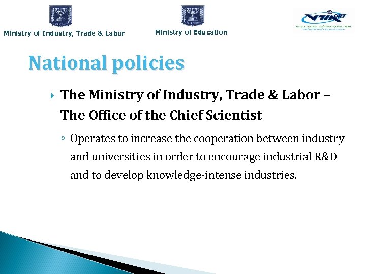 Ministry of Industry, Trade & Labor Ministry of Education National policies The Ministry of