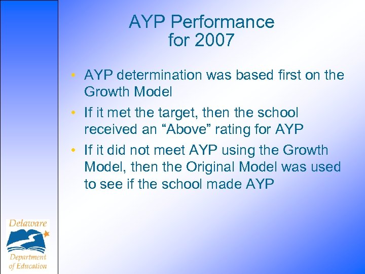 AYP Performance for 2007 • AYP determination was based first on the Growth Model