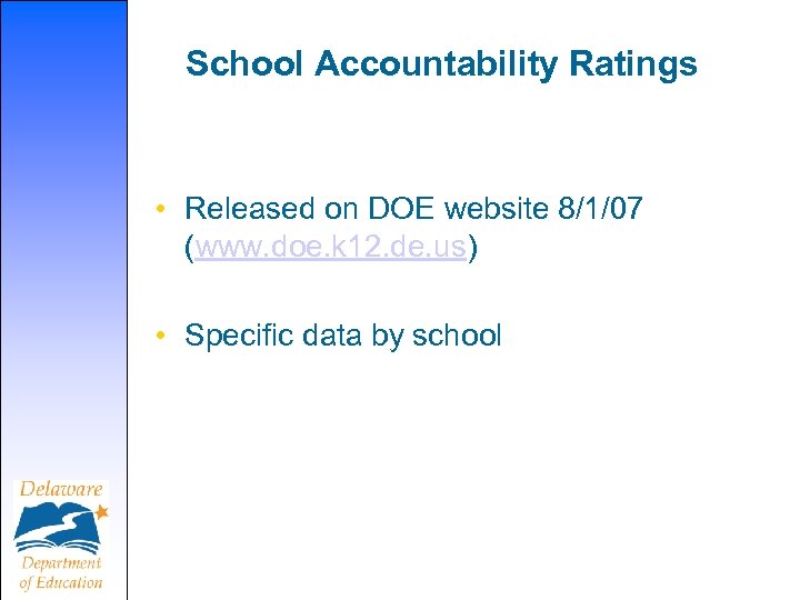School Accountability Ratings • Released on DOE website 8/1/07 (www. doe. k 12. de.