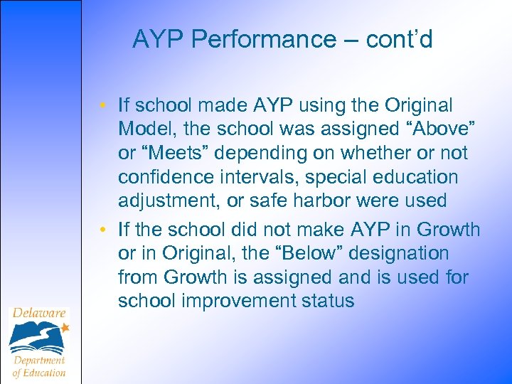 AYP Performance – cont’d • If school made AYP using the Original Model, the