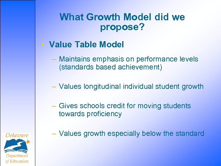 What Growth Model did we propose? • Value Table Model – Maintains emphasis on