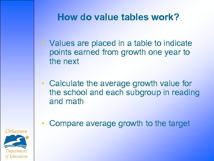 How do value tables work? • Values are placed in a table to indicate